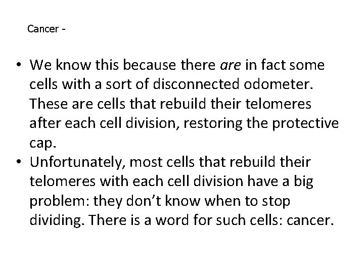 Cancer - • We know this because there are in fact some cells with Cancer - • We know this because there are in fact some cells with