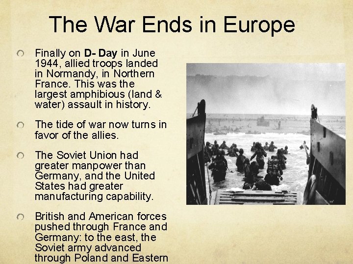 The War Ends in Europe Finally on D- Day in June 1944, allied troops