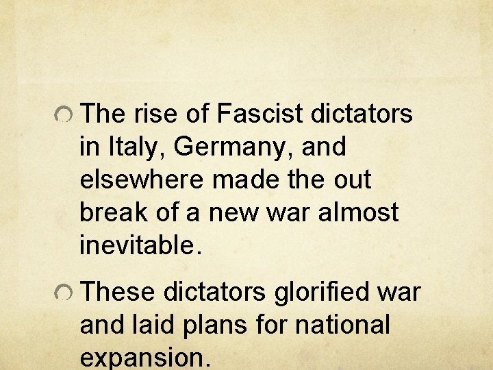 The rise of Fascist dictators in Italy, Germany, and elsewhere made the out break