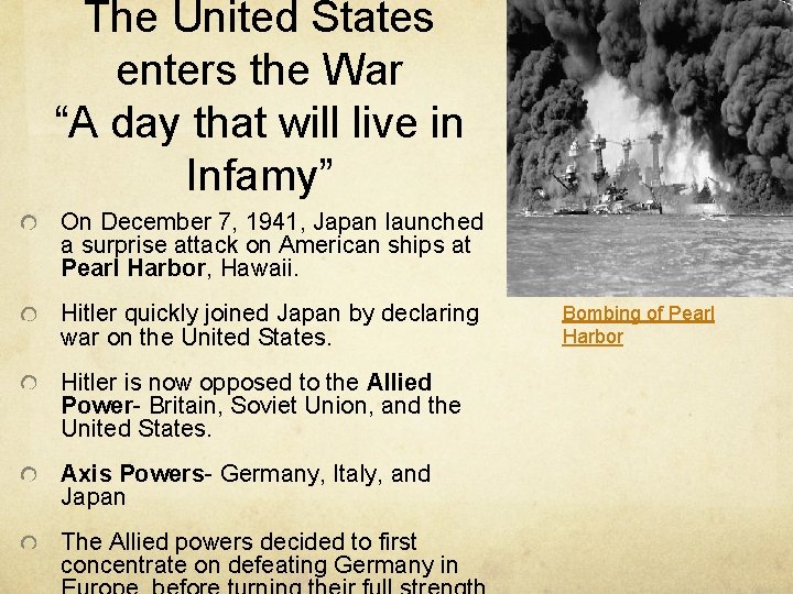 The United States enters the War “A day that will live in Infamy” On