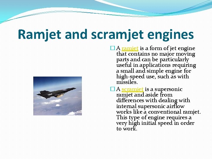 Ramjet and scramjet engines � A ramjet is a form of jet engine that