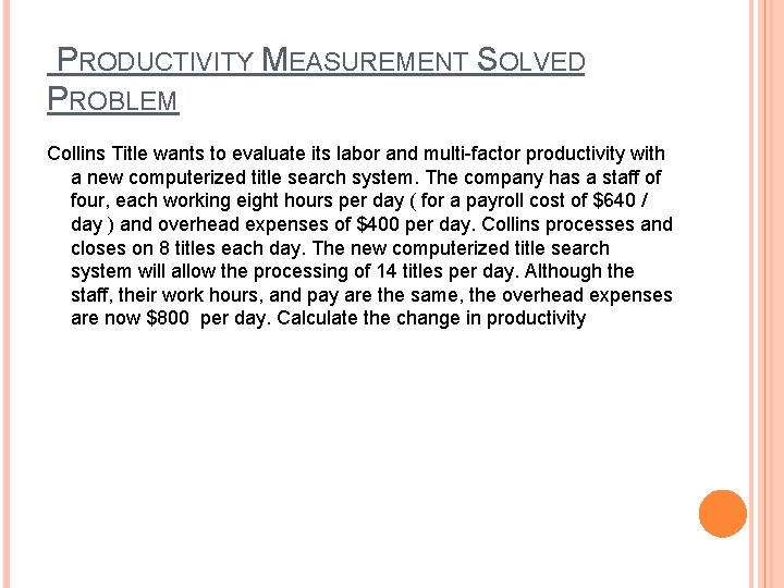  PRODUCTIVITY MEASUREMENT SOLVED PROBLEM Collins Title wants to evaluate its labor and multi-factor