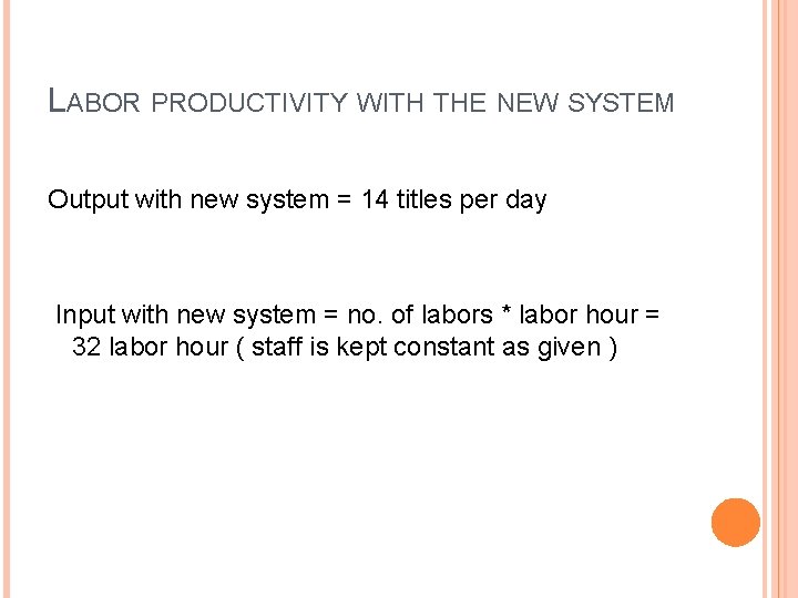 LABOR PRODUCTIVITY WITH THE NEW SYSTEM Output with new system = 14 titles per