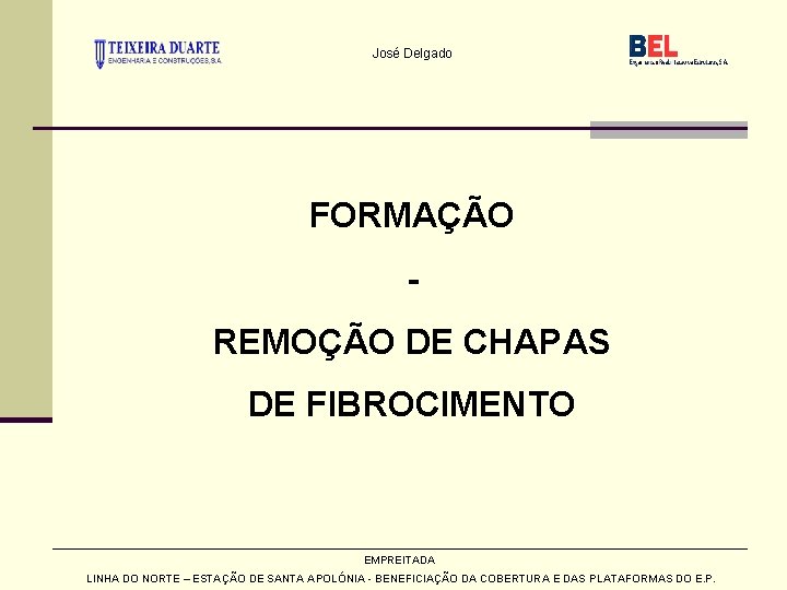 José Delgado FORMAÇÃO REMOÇÃO DE CHAPAS DE FIBROCIMENTO EMPREITADA LINHA DO NORTE – ESTAÇÃO