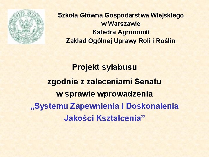 Szkoła Główna Gospodarstwa Wiejskiego w Warszawie Katedra Agronomii Zakład Ogólnej Uprawy Roli i Roślin