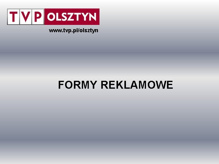 www. tvp. pl/olsztyn FORMY REKLAMOWE 