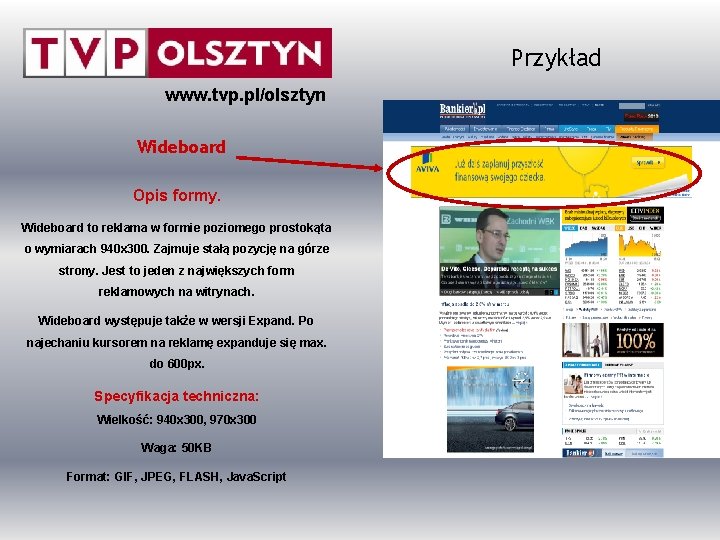 Przykład www. tvp. pl/olsztyn Wideboard Opis formy. Wideboard to reklama w formie poziomego prostokąta