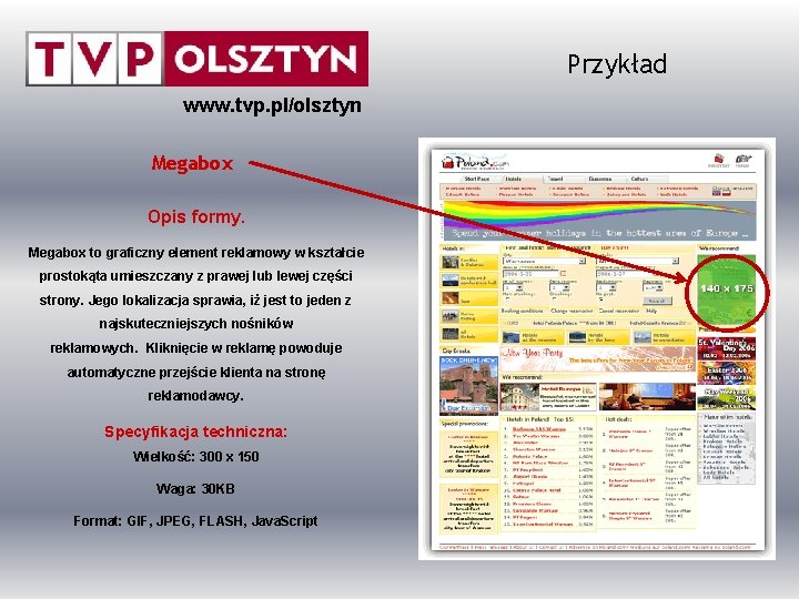 Przykład www. tvp. pl/olsztyn Megabox Opis formy. Megabox to graficzny element reklamowy w kształcie
