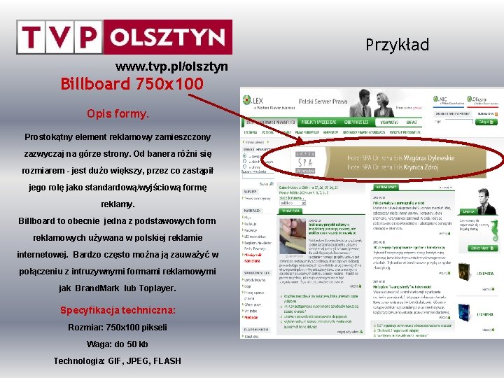 Przykład www. tvp. pl/olsztyn Billboard 750 x 100 Opis formy. Prostokątny element reklamowy zamieszczony