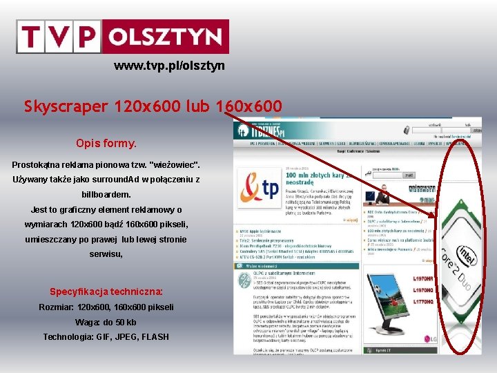 www. tvp. pl/olsztyn Skyscraper 120 x 600 lub 160 x 600 Opis formy. Prostokątna