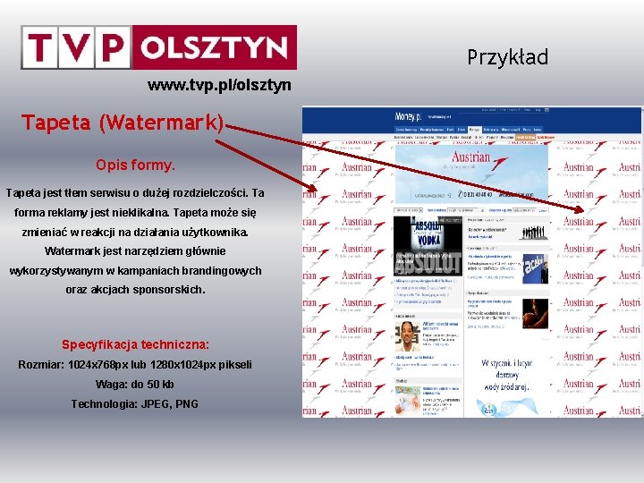 Przykład www. tvp. pl/olsztyn Tapeta (Watermark) Opis formy. Tapeta jest tłem serwisu o dużej