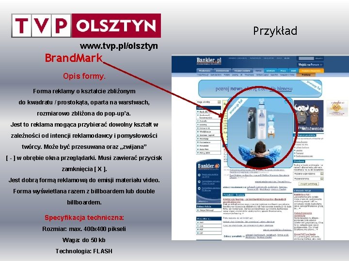 Przykład www. tvp. pl/olsztyn Brand. Mark Opis formy. Forma reklamy o kształcie zbliżonym do
