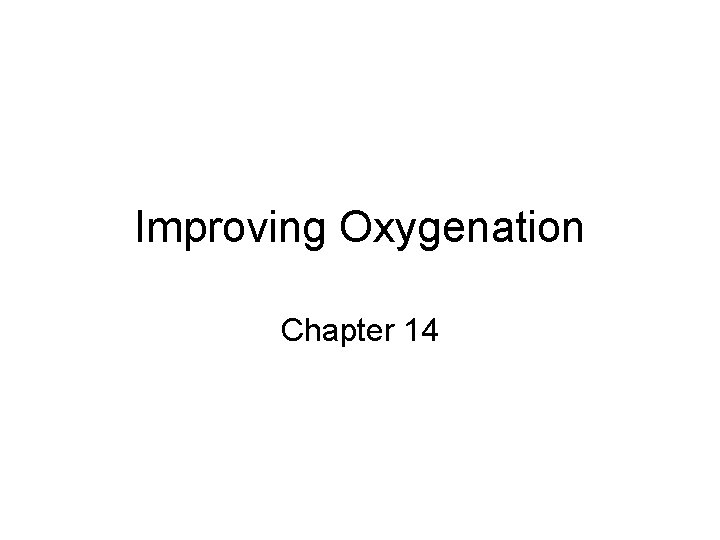 Improving Oxygenation Chapter 14 