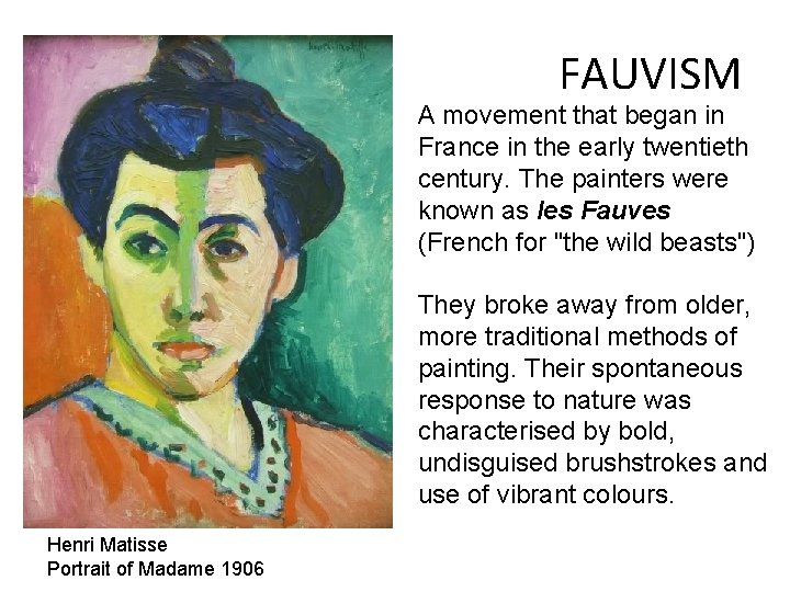 FAUVISM A movement that began in France in the early twentieth century. The painters