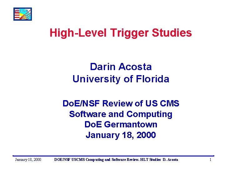 High-Level Trigger Studies Darin Acosta University of Florida Do. E/NSF Review of US CMS