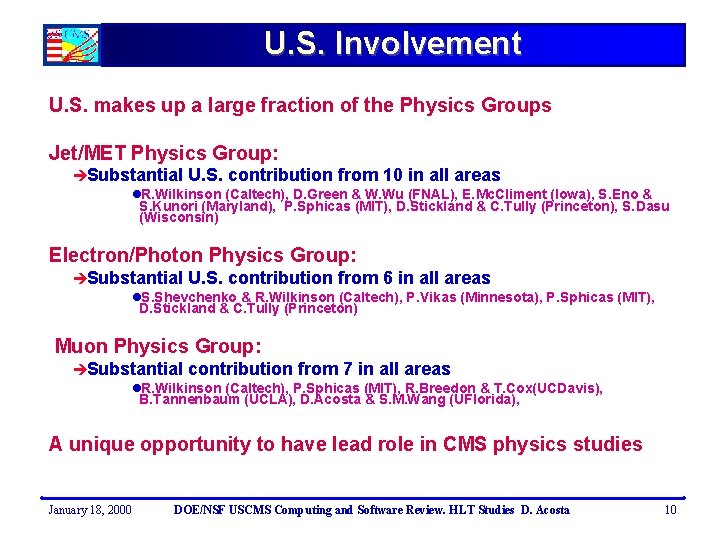 U. S. Involvement U. S. makes up a large fraction of the Physics Groups