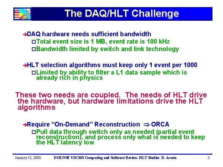 The DAQ/HLT Challenge èDAQ hardware needs sufficient bandwidth p. Total event size is 1