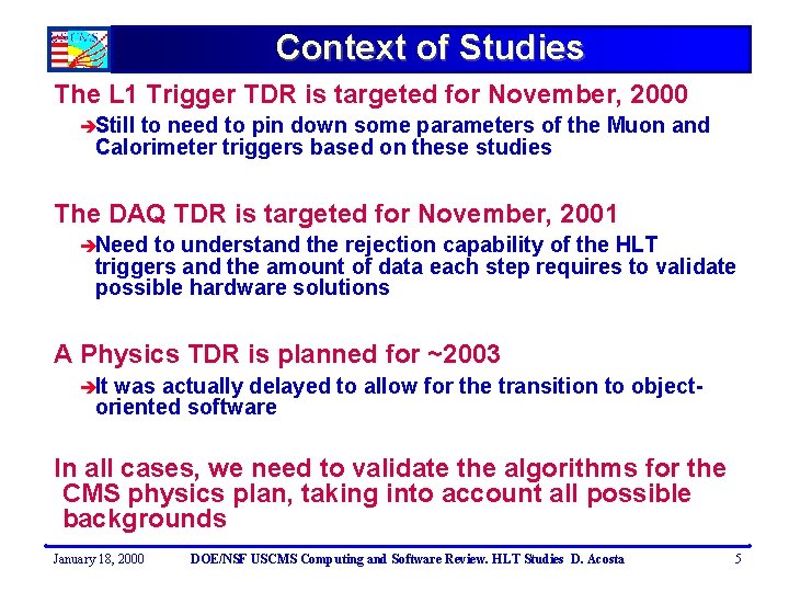Context of Studies The L 1 Trigger TDR is targeted for November, 2000 èStill