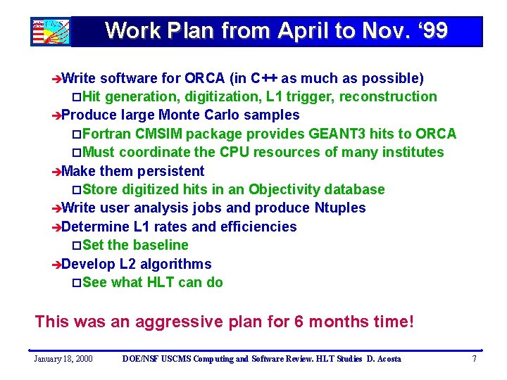 Work Plan from April to Nov. ‘ 99 èWrite software for ORCA (in C++