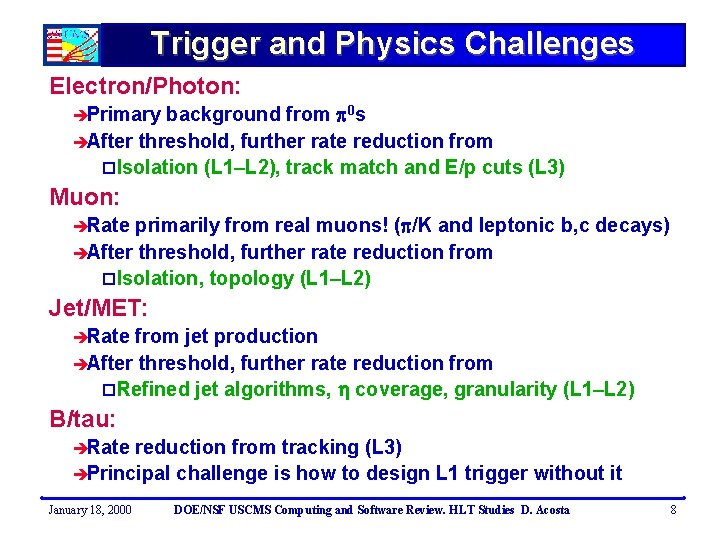 Trigger and Physics Challenges Electron/Photon: background from 0 s èAfter threshold, further rate reduction
