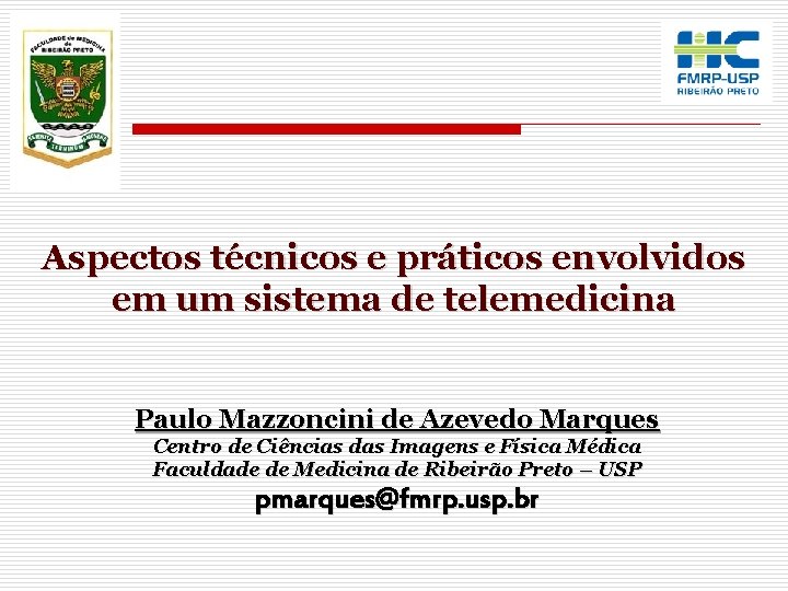 Aspectos técnicos e práticos envolvidos em um sistema de telemedicina Paulo Mazzoncini de Azevedo