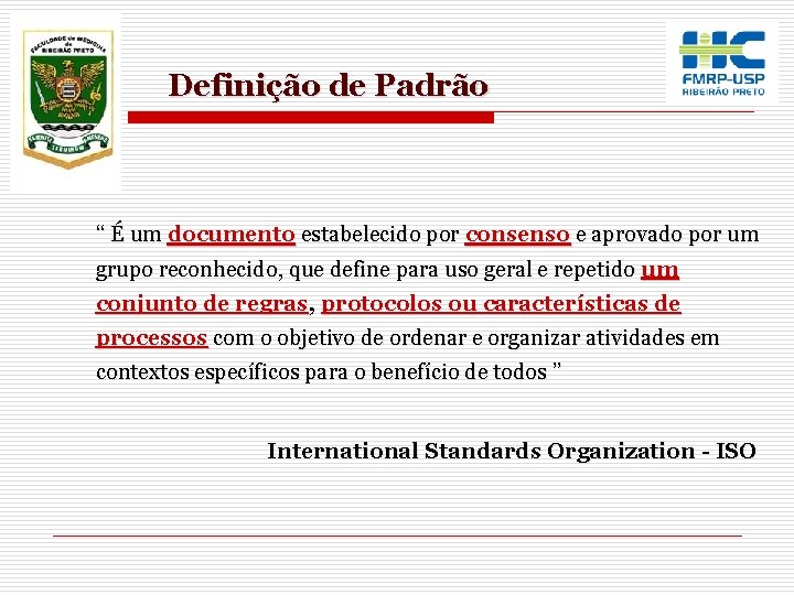 Definição de Padrão “ É um documento estabelecido por consenso e aprovado por um