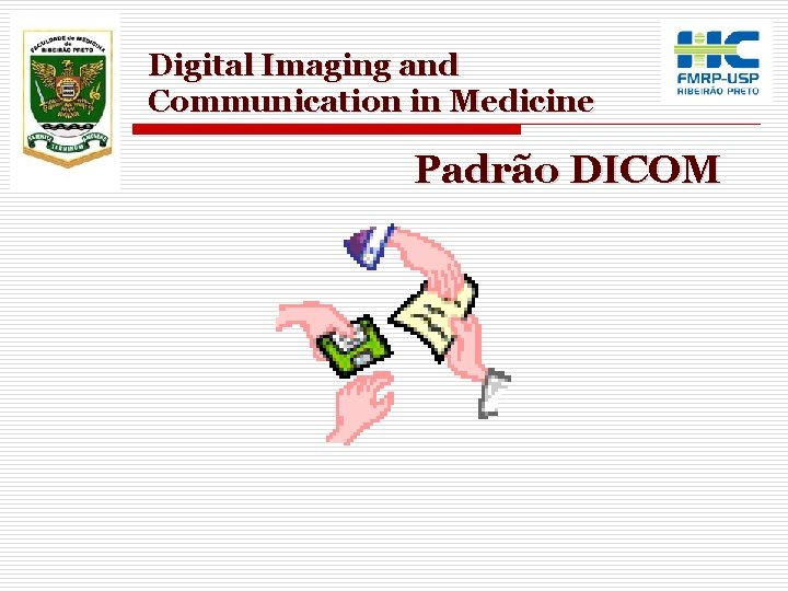 Digital Imaging and Communication in Medicine Padrão DICOM 