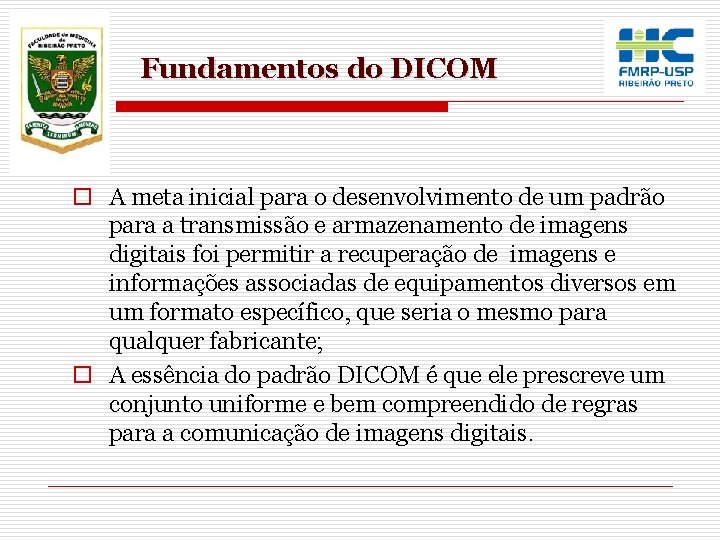 Fundamentos do DICOM o A meta inicial para o desenvolvimento de um padrão para Fundamentos do DICOM o A meta inicial para o desenvolvimento de um padrão para