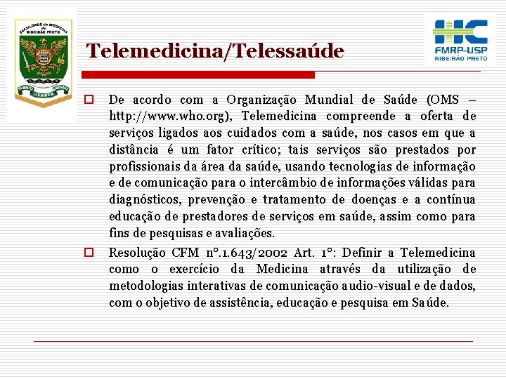 Telemedicina/Telessaúde o De acordo com a Organização Mundial de Saúde (OMS – http: //www.