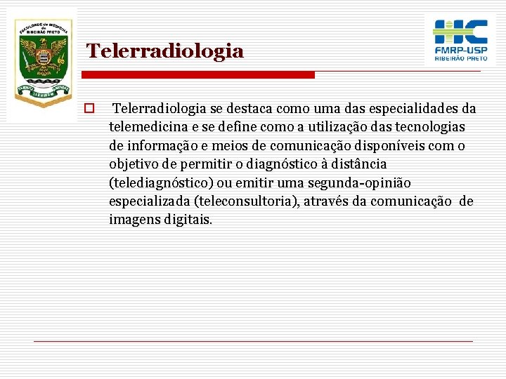 Telerradiologia o Telerradiologia se destaca como uma das especialidades da telemedicina e se define