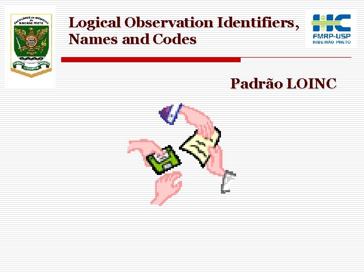 Logical Observation Identifiers, Names and Codes Padrão LOINC Logical Observation Identifiers, Names and Codes Padrão LOINC