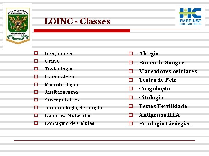 LOINC - Classes o Bioquímica o Alergia o Urina o Banco de Sangue o