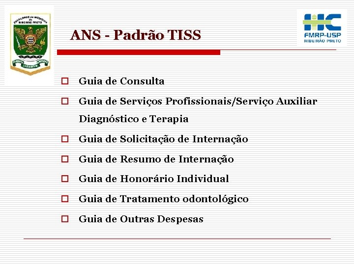 ANS - Padrão TISS o Guia de Consulta o Guia de Serviços Profissionais/Serviço Auxiliar