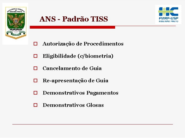 ANS - Padrão TISS o Autorização de Procedimentos o Eligibilidade (c/biometria) o Cancelamento de ANS - Padrão TISS o Autorização de Procedimentos o Eligibilidade (c/biometria) o Cancelamento de