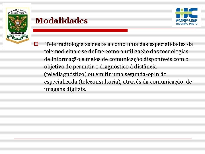 Modalidades o Telerradiologia se destaca como uma das especialidades da telemedicina e se define Modalidades o Telerradiologia se destaca como uma das especialidades da telemedicina e se define
