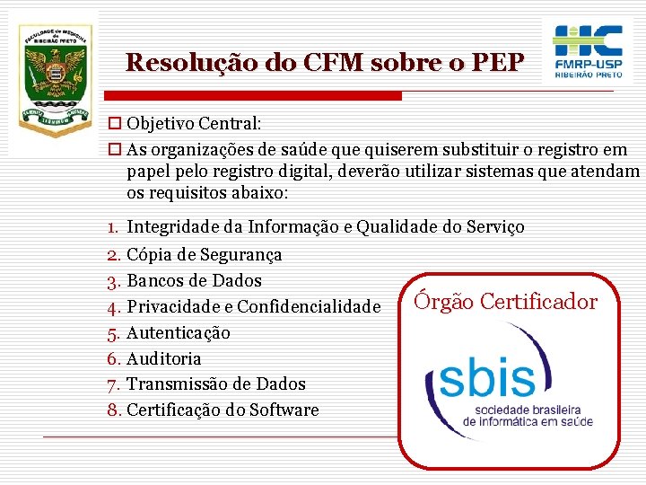 Resolução do CFM sobre o PEP o Objetivo Central: o As organizações de saúde