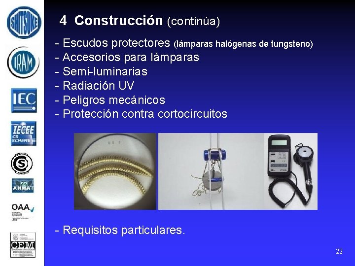 4 Construcción (continúa) - Escudos protectores (lámparas halógenas de tungsteno) - Accesorios para lámparas