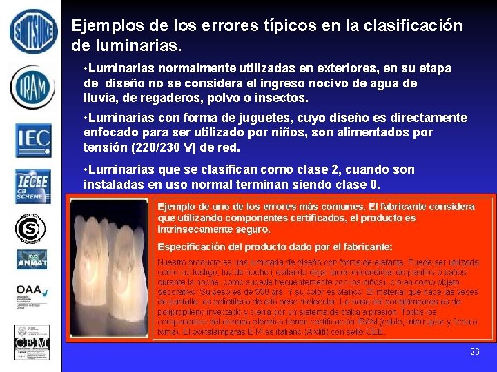 Ejemplos de los errores típicos en la clasificación de luminarias. • Luminarias normalmente utilizadas