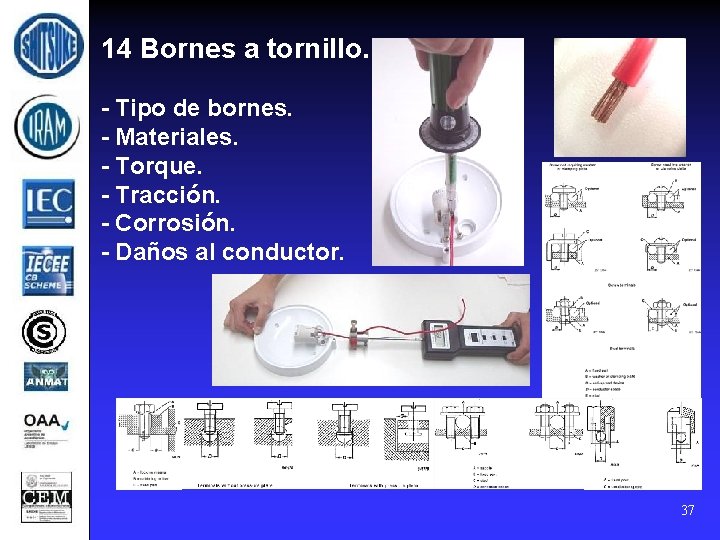 14 Bornes a tornillo. - Tipo de bornes. - Materiales. - Torque. - Tracción.