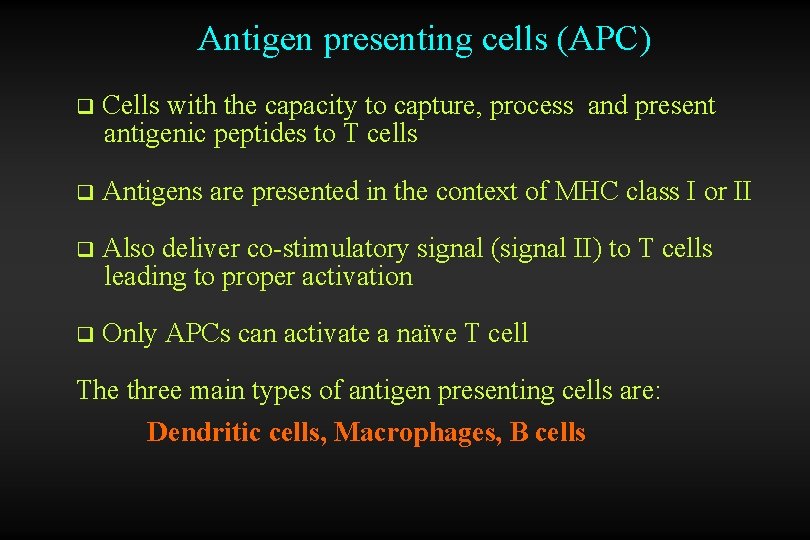 Antigen presenting cells (APC) q Cells with the capacity to capture, process and present