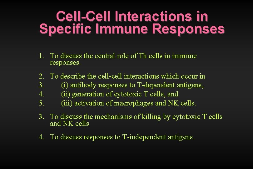 Cell-Cell Interactions in Specific Immune Responses 1. To discuss the central role of Th