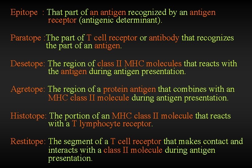 Epitope : That part of an antigen recognized by an antigen receptor (antigenic determinant).