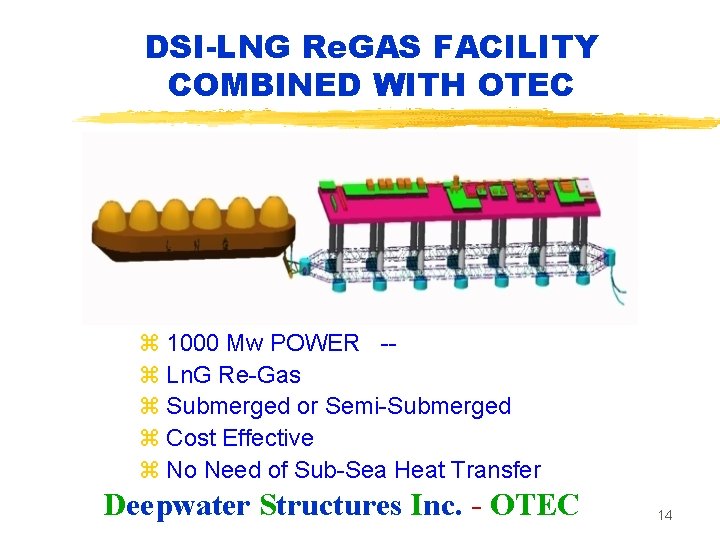 DSI-LNG Re. GAS FACILITY COMBINED WITH OTEC z 1000 Mw POWER -z Ln. G DSI-LNG Re. GAS FACILITY COMBINED WITH OTEC z 1000 Mw POWER -z Ln. G
