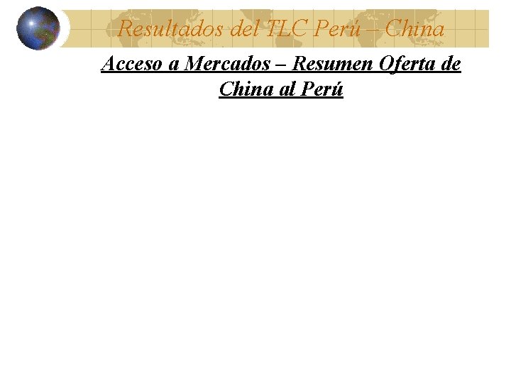 Resultados del TLC Perú – China Acceso a Mercados – Resumen Oferta de China