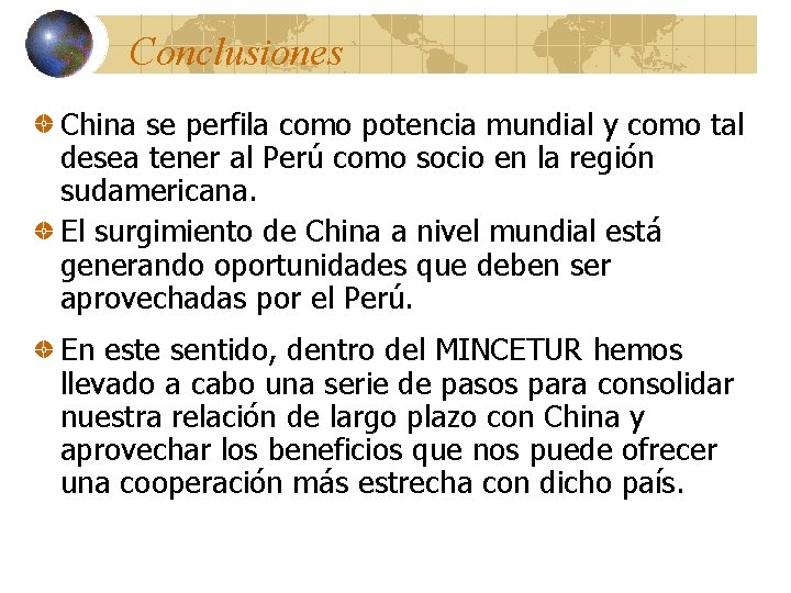 Conclusiones China se perfila como potencia mundial y como tal desea tener al Perú