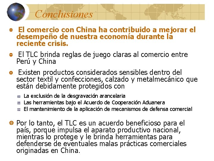 Conclusiones El comercio con China ha contribuido a mejorar el desempeño de nuestra economía