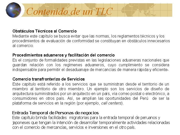 Contenido de un TLC Obstáculos Técnicos al Comercio Mediante este capítulo se busca evitar