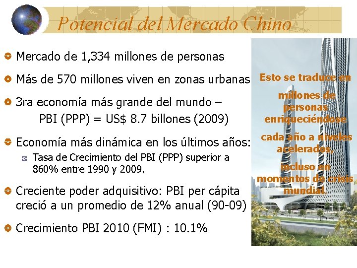 Potencial del Mercado Chino Mercado de 1, 334 millones de personas Más de 570