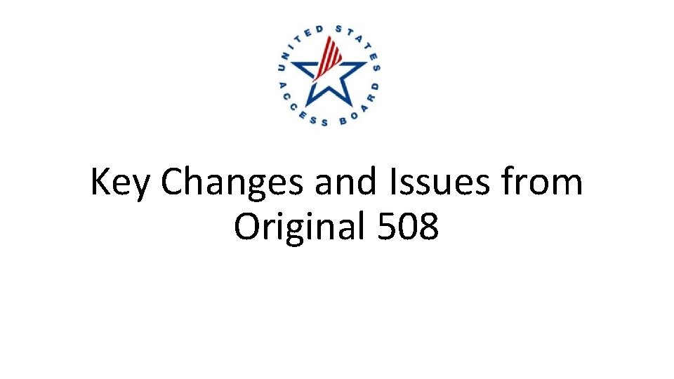 Key Changes and Issues from Original 508 