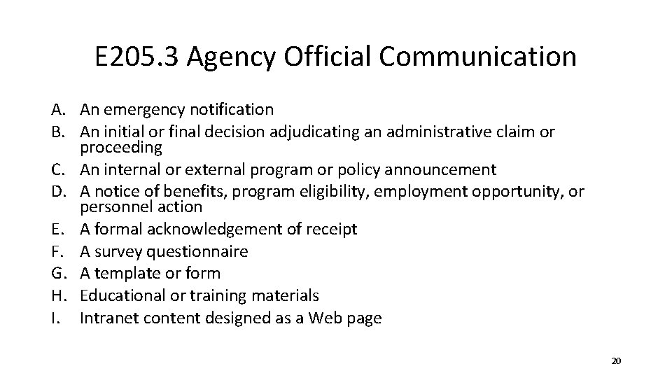 E 205. 3 Agency Official Communication A. An emergency notification B. An initial or